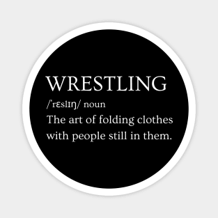 Wrestling Definition The Art of folding clothes with people still in them Magnet
